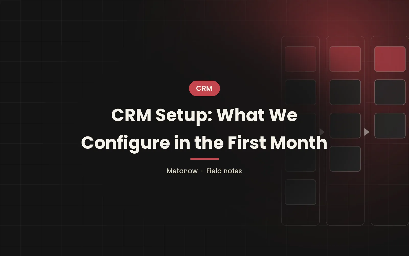 CRM-Einrichtung: Was wir im ersten Monat konfigurieren